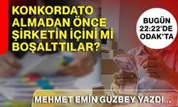 Mehmet Emin Güzbey yazdı : Konkordato almadan önce şirketin içini mi boşalttılar?