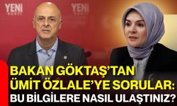 Bakan Göktaş’tan Ümit Özlale’ye sorular: Bu bilgilere nasıl ulaştınız?
