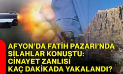 Afyon’da Fatih Pazarı’nda silahlar konuştu: Cinayet zanlısı kaç dakikada yakalandı?