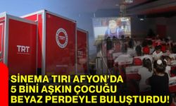 Sinema tırı Afyon’da 5 bini aşkın çocuğu beyaz perdeyle buluşturdu!