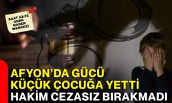 Afyon’da gücü küçük çocuğa yetti! Hakim cezasız bırakmadı