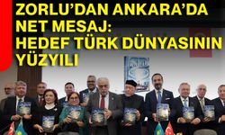 Zorlu’dan Ankara’da net mesaj: Hedef Türk dünyasının yüzyılı