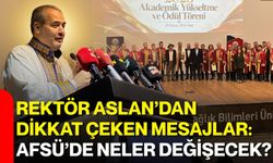 Rektör Aslan’dan dikkat çeken mesajlar: AFSÜ’de neler değişecek?