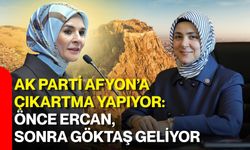 AK Parti Afyon’a çıkartma yapıyor: Önce Ercan, sonra Göktaş geliyor