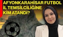 Afyonkarahisar Futbol İl Temsilciliğine kim atandı?
