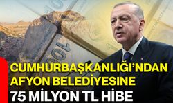Cumhurbaşkanlığı’ndan Afyon Belediyesine 75 Milyon TL Hibe