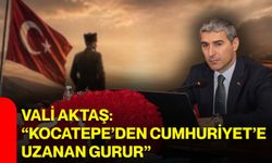 Vali Aktaş: “Kocatepe’den Cumhuriyet’e Uzanan Gurur”