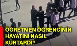 Öğretmen, öğrencinin hayatını nasıl kurtardı?