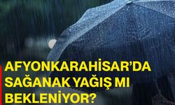 Afyonkarahisar’da sağanak yağış mı bekleniyor?