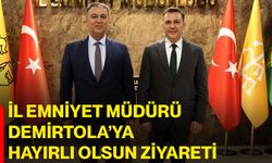 İl Emniyet Müdürü Demirtola’ya hayırlı olsun ziyareti