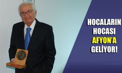 Hocaların Hocası Afyon’a geliyor!