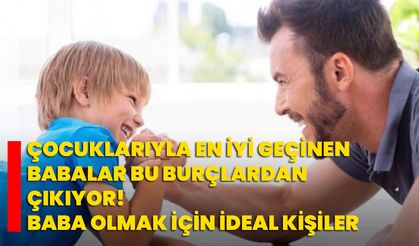 Çocuklarıyla en iyi geçinen babalar bu burçlardan çıkıyor! Baba olmak için ideal kişiler