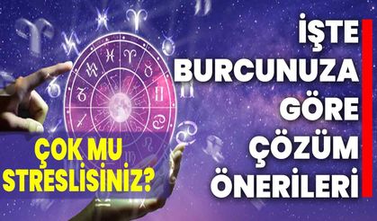 Çok mu streslisiniz? İşte burcunuza göre çözüm önerileri