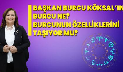 Başkan Burcu Köksal’ın burcu ne? Burcunun özelliklerini taşıyor mu?