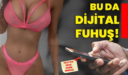 BU DA DİJİTAL FUHUŞ!