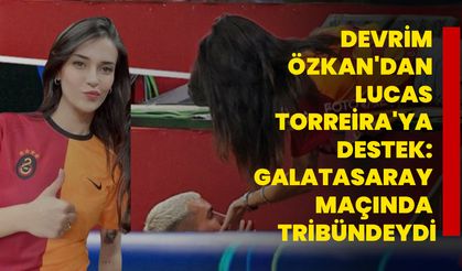 Devrim Özkan'dan Lucas Torreira'ya Destek: Galatasaray Maçında Tribündeydi