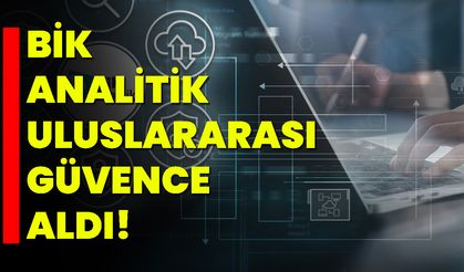BİK Analitik Uluslararası Güvence Aldı