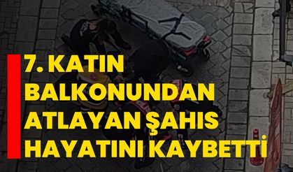 Denizli'de 7. katın balkonundan atlayan şahıs hayatını kaybetti