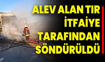 Alev Alan Tır İtfaiye Tarafından Söndürüldü