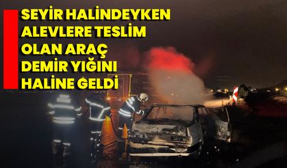 Seyir Halindeyken Alevlere Teslim Olan Araç Demir Yığını Haline Geldi