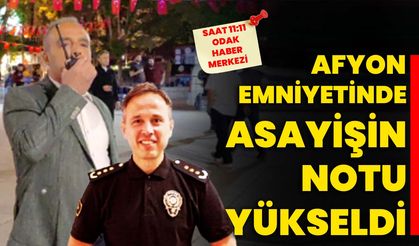 Afyon Emniyetinde asayişin notu yükseldi