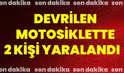Devrilen motosiklette 2 kişi yaralandı