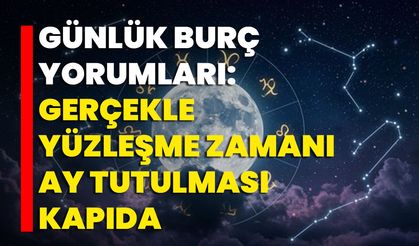 Günlük Burç Yorumları: Gerçekle Yüzleşme Zamanı Ay Tutulması Kapıda