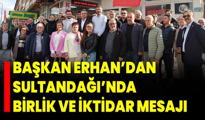 Başkan Erhan’dan Sultandağı’nda Birlik ve İktidar Mesajı