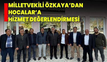 Milletvekili Özkaya’dan Hocalar’a Hizmet Değerlendirmesi