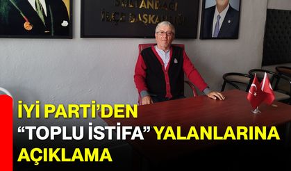 İYİ Parti’den “Toplu İstifa” Yalanlarına Açıklama
