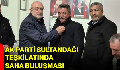 AK Parti Sultandağı Teşkilatında Saha Buluşması
