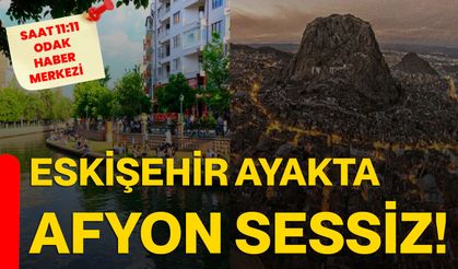 Eskişehir ayakta Afyon sessiz!