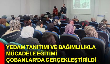 YEDAM Tanıtımı ve Bağımlılıkla Mücadele Eğitimi Çobanlar’da Gerçekleştirildi