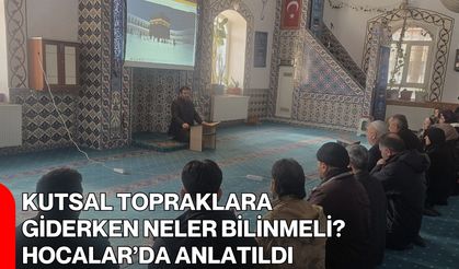Kutsal Topraklara Giderken Neler Bilinmeli? Hocalar'da Anlatıldı
