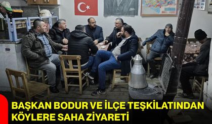 Başkan Bodur ve İlçe Teşkilatından Köylere Saha Ziyareti