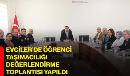 Evciler’de Öğrenci Taşımacılığı Değerlendirme Toplantısı Yapıldı