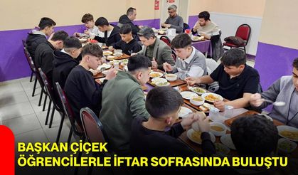 Başkan Çiçek Öğrencilerle İftar Sofrasında Buluştu