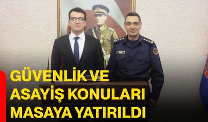 Güvenlik ve asayiş konuları masaya yatırıldı