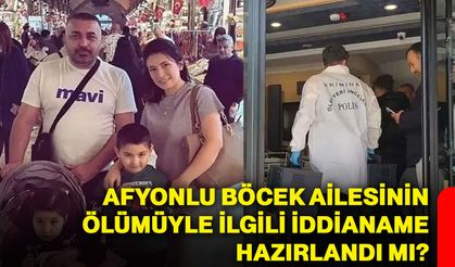 Afyonlu Böcek ailesinin ölümüyle ilgili iddianame hazırlandı mı?