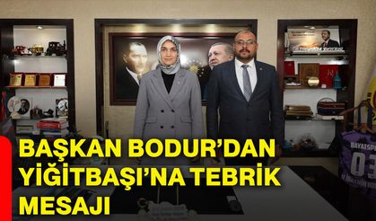 Başkan Bodur’dan Yiğitbaşı’na tebrik mesajı
