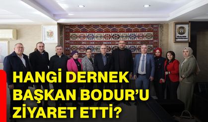 Hangi dernek, Başkan Bodur’u ziyaret etti?