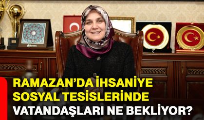 Ramazan’da İhsaniye sosyal tesislerinde vatandaşları ne bekliyor?