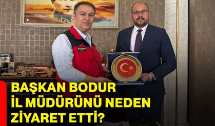 Başkan Bodur İl Müdürünü neden ziyaret etti?