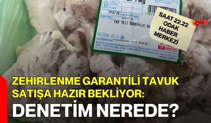 Zehirlenme Garantili Tavuk Satışa Hazır Bekliyor: Denetim Nerede? •
