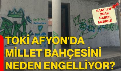 TOKİ Afyon'da Millet Bahçesini neden engelliyor?