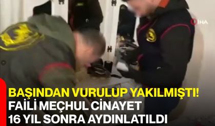 Başından vurulup yakılmıştı! Faili meçhul cinayet 16 yıl sonra aydınlatıldı