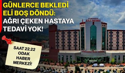 Günlerce bekledi, eli boş döndü:  Ağrı çeken hastaya tedavi yok