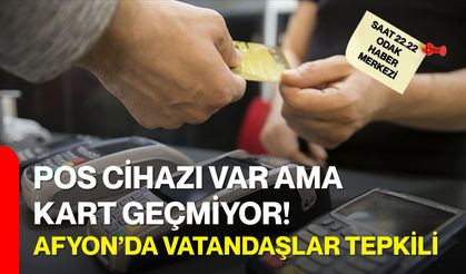Pos Cihazı Var Ama Kart Geçmiyor!: Afyon’da Vatandaşlar Tepkili