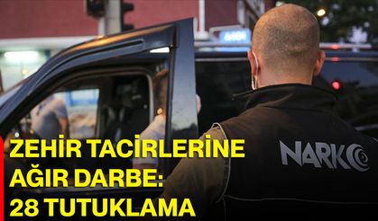 Zehir Tacirlerine Ağır Darbe: 28 Tutuklama