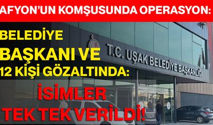 Afyon’un Komşusunda Operasyon: Belediye Başkanı Ve 12 Kişi Gözaltında: İsimler Tek Tek Verildi!